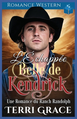 L'Échappée Belle de Kendrick: Romance Western [French] B0F73BC3W5 Book Cover
