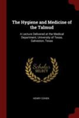 The Hygiene and Medicine of the Talmud: A Lectu... 1376069903 Book Cover