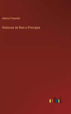 Historias de Reis e Principes [Portuguese] 3368005553 Book Cover