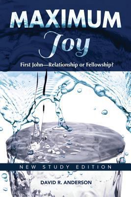 Maximum Joy: 1 John - Relationship or Fellowshi... 0988411253 Book Cover