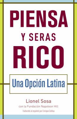 Piensa y Seras Rico: Una Opcion Latina [Spanish] 0345485629 Book Cover