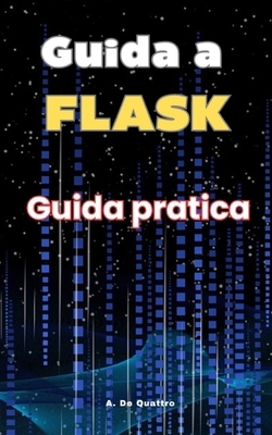 Guida a Flask: Guida Pratica [Italian] B0DG364M4H Book Cover