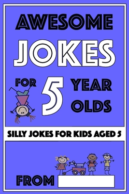 Awesome Jokes For 5 Year Olds: Silly Jokes For ... 1727589602 Book Cover