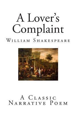 A Lover's Complaint: A Classic Narrative Poem 1500738271 Book Cover
