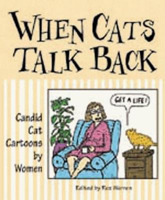 When Cats Talk Back: Candid Cat Cartoons by Women 1887166610 Book Cover