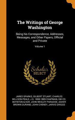 The Writings of George Washington: Being his Co... 0342747010 Book Cover