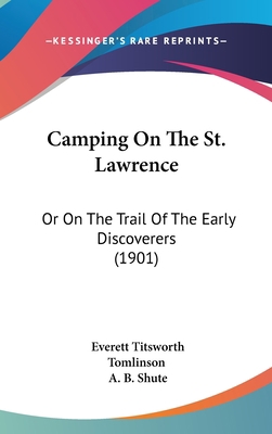 Camping on the St. Lawrence: Or on the Trail of... 1104710145 Book Cover