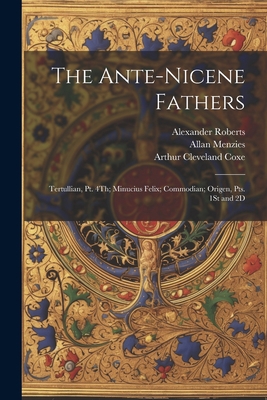 The Ante-Nicene Fathers: Tertullian, Pt. 4Th; M... 1021653195 Book Cover