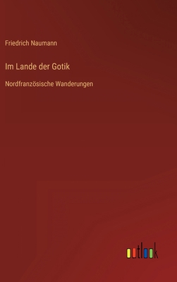 Im Lande der Gotik: Nordfranzösische Wanderungen [German] 3368460951 Book Cover