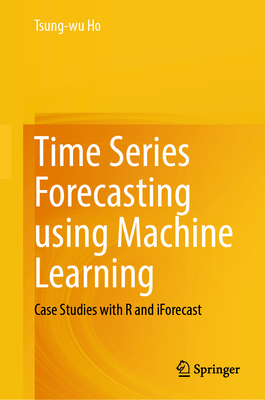 Time Series Forecasting Using Machine Learning:... 3031979451 Book Cover