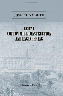 Recent Cotton Mill Construction and Engineering 1402145586 Book Cover