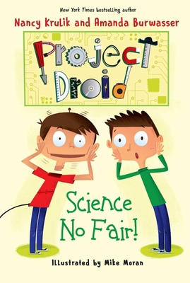 Science No Fair!: Project Droid #1 1510710280 Book Cover