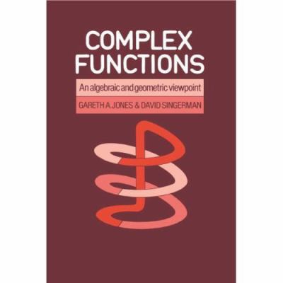 Complex Functions: An Algebraic and Geometric V... 0521308933 Book Cover
