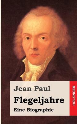 Flegeljahre: Eine Biographie [German] 1482589192 Book Cover