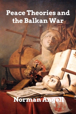 Peace Theories and the Balkan War 1006364218 Book Cover