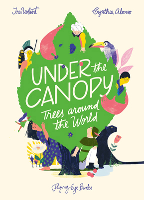 Under the Canopy: Trees Around the World 1911171429 Book Cover