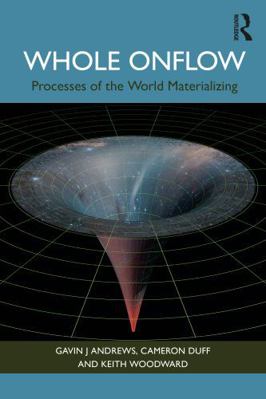 Whole Onflow: Processes of the World Materializing 1032197935 Book Cover