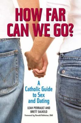 How Far Can We Go?: A Catholic Guide to Sex and... 0809147262 Book Cover