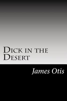 Dick in the Desert 150251365X Book Cover