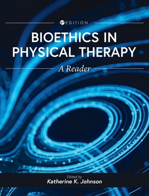 Bioethics in Physical Therapy: A Reader B0CMK3D91R Book Cover