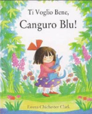 Ti voglio bene, Canguro Blu! [Italian] 8886557876 Book Cover