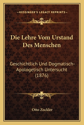 Die Lehre Vom Urstand Des Menschen: Geschichtli... [German] 1168449359 Book Cover