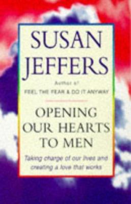 Opening Our Hearts to Men : Taking Charge of Ou... 0749915781 Book Cover