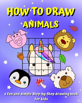 How To Draw Animals: A Step-by-Step guide book ... B0BJYG52TD Book Cover