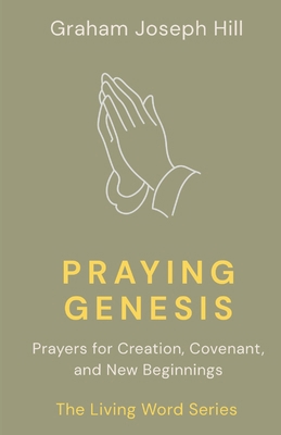 Praying Genesis: Prayers for Creation, Covenant... 1764331109 Book Cover