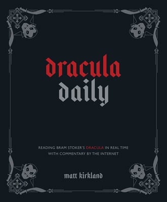 Dracula Daily: Reading Bram Stoker's Dracula in... 1524884707 Book Cover