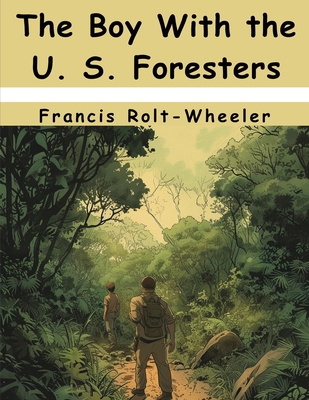 The Boy With the U. S. Foresters 1836575718 Book Cover