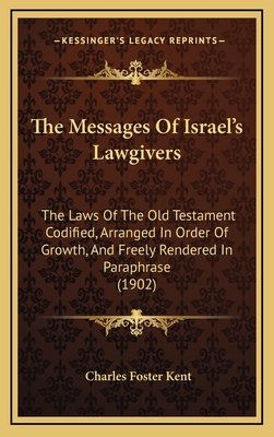 The Messages of Israel's Lawgivers: The Laws of... 116523355X Book Cover