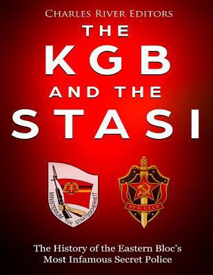 The KGB and the Stasi: The History of the Easte... 1986035395 Book Cover