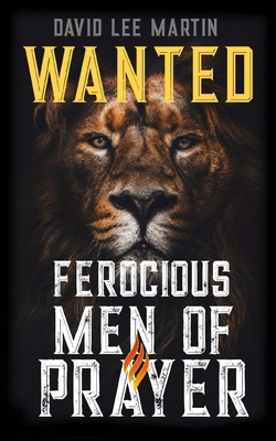 Wanted: Ferocious Men of Prayer B09XBS7SL5 Book Cover