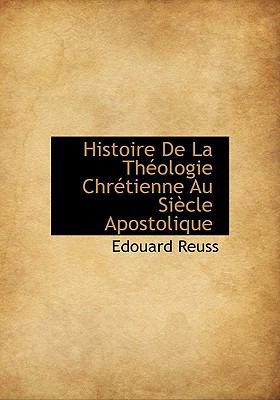 Histoire de La Th Ologie Chr Tienne Au Si Cle A... [French] 1140574361 Book Cover