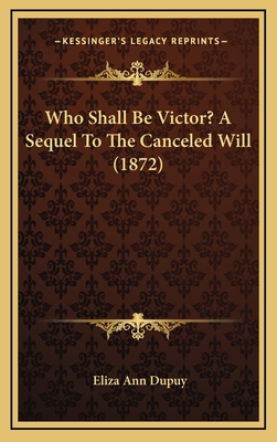 Who Shall Be Victor? A Sequel To The Canceled W... 1167296060 Book Cover