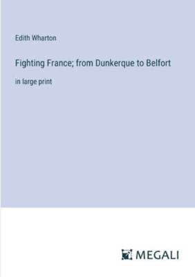 Fighting France; from Dunkerque to Belfort: in ... 3387032668 Book Cover