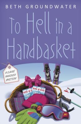 To Hell in a Handbasket (Claire Hanover Gift Ba... 0738727024 Book Cover