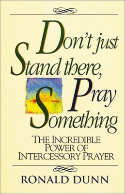 Don't Just Stand There, Pray Something: The Inc... 0840743939 Book Cover