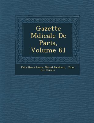 Gazette M Dicale de Paris, Volume 61 [French] 1286875080 Book Cover