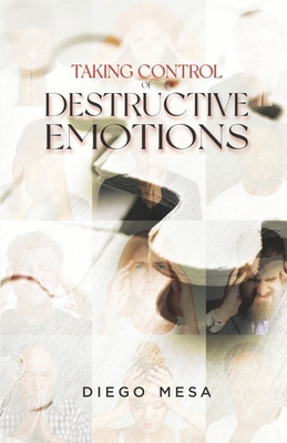 Taking Control of Destructive Emotions 1736044281 Book Cover