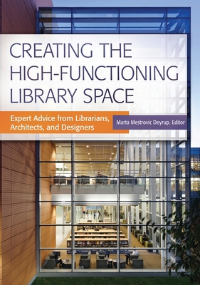 Creating the High-Functioning Library Space: Ex... 144084058X Book Cover