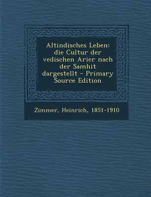 Altindisches Leben: Die Cultur Der Vedischen Ar... [German] 1289782962 Book Cover