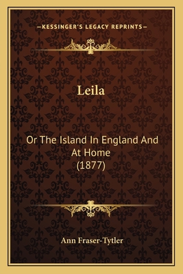 Leila: Or The Island In England And At Home (1877) 1167019601 Book Cover