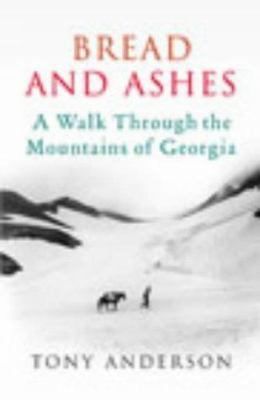 Bread and Ashes: A Journey Through the Mountain... 0224063006 Book Cover