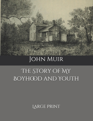 The Story of My Boyhood and Youth: Large Print B0851M134V Book Cover