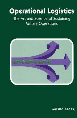 Operational Logistics: The Art and Science of S... 1402070845 Book Cover