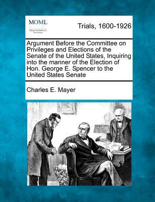 Argument Before the Committee on Privileges and... 1275113915 Book Cover