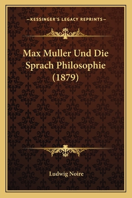 Max Muller Und Die Sprach Philosophie (1879) [German] 1167472934 Book Cover