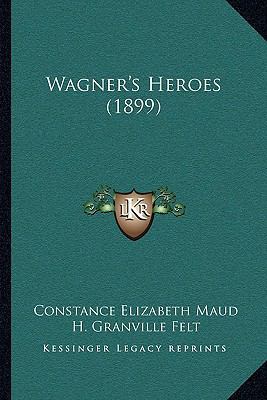 Wagner's Heroes (1899) 1164127799 Book Cover